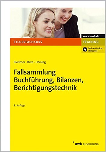 Fallsammlung Buchführung, Bilanzen, Berichtigungstechnik (Steuerfachkurs)