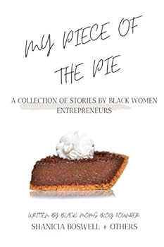 Paperback My Piece Of The Pie: A Collection Of Stories From Black Women Entrepreneurs Book