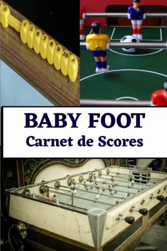 Baby foot : carnet de scores: livre baby foot avec règles du jeu, pour noter les scores des matchs de parties de baby-foot, 500 grilles à remplir, idée cadeau
