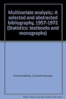 Multivariate analysis;: A selected and abstracted bibliography, 1957-1972 (Statistics: textbooks and monographs) 0824761901 Book Cover