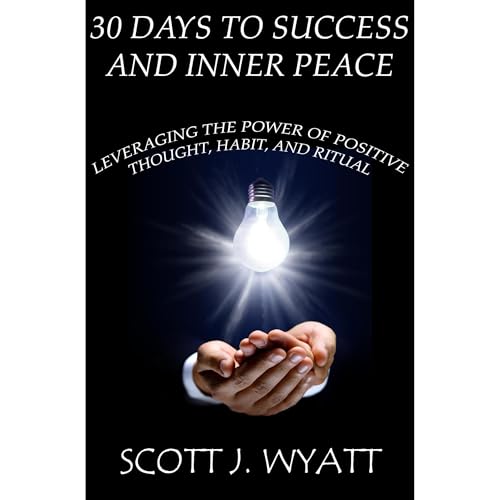 Scott Wyatt presents 30 Days to Success and Inner Peace episode artwork