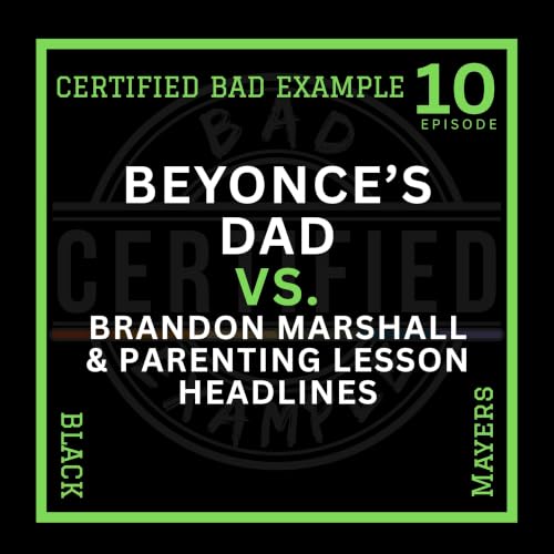 S1:E10 - Beyonc&eacute;&rsquo;s Dad, Brandon Marshall, and the Cost of Bad Decisions