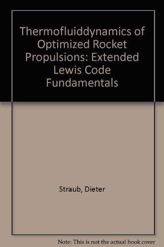 Thermofluiddynamics of Optimized Rocket Propulsions: Extended Lewis Code Fundamentals