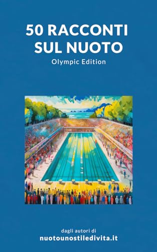 50 Racconti sul Nuoto: Olympic Edition