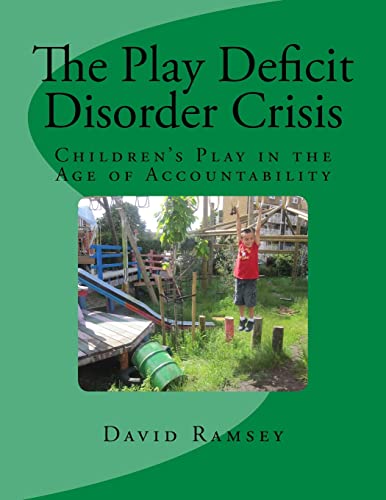 The Play Deficit Disorder Crisis: Children's Play in the Age of Accountability