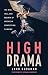 High Drama: The Rise, Fall, and Rebirth of American Competition Climbing