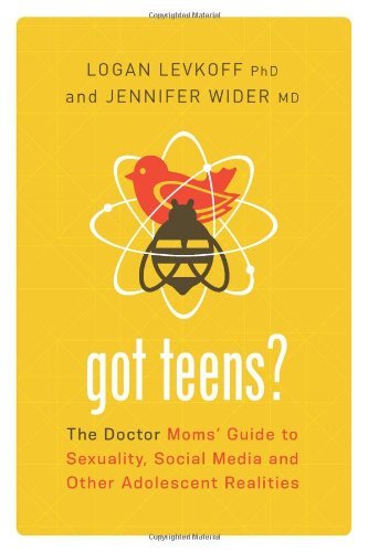 Télécharger Got Teens?: The Doctor Moms' Guide to Sexuality, Social Media and Other Adolescent Realities by Loga Francais PDF