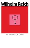 wilhelm reich orgonit  The Murder of Christ (English Edition)