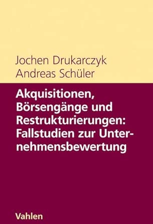 Akquisitionen, Börsengänge und Restrukturierungen: Fallstudien zur Unternehmensbewertung book cover