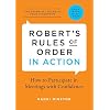 Robert's Rules of Order in Action: How to Participate in Meetings with Confidence Paperback July 25, 2015