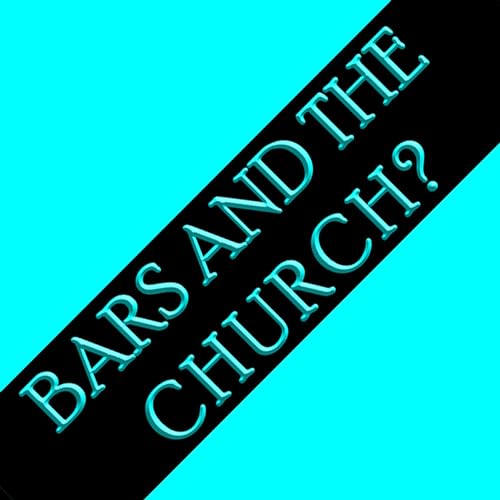 Recollections - Bars and the Church?