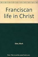 Franciscan life in Christ B0007DOJX4 Book Cover
