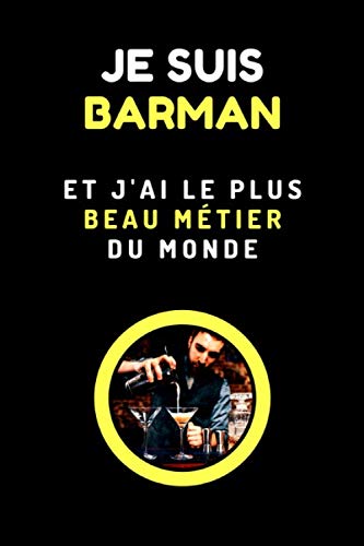 JE SUIS BARMAN ET J’AI LE PLUS BEAU MÉTIER AU MONDE