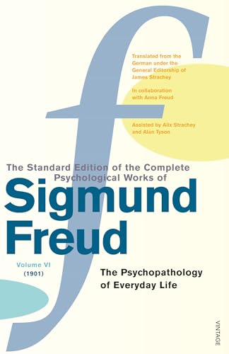 The Complete Psychological Works of Sigmund Freud Vol. 6: The Psychopathology of Everyday Life