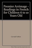 Premier Arrimage - Readings in French for Children 6 to 10 Years Old 2921370816 Book Cover