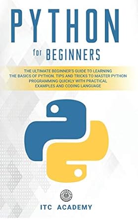 Python for Beginners: The Ultimate Beginner's Guide to Learning the ...