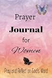 Prayer Journal for Women: Pray and Reflect on God's Word