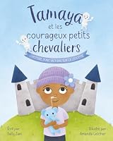 Tamaya et les courageux petits chevaliers: L'histoire d'une victoire sur la leucémie 106988751X Book Cover
