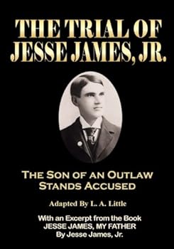 Paperback The Trial of Jesse James, Jr.: The Son of an Outlaw Stands Accused Book
