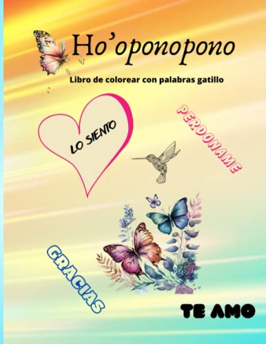 Ho oponopono , libro de colorear flores para adultos: Introducción a Ho oponopono , oraciones y palabras gatillo para sanar