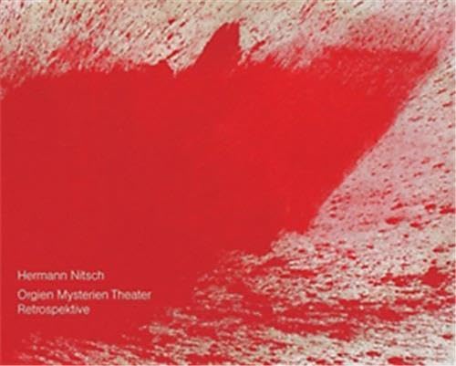 Hermann Nitsch. Orgien-Mysterien-Theater: Retrospektive. Dt. /Engl.