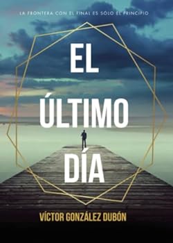 Paperback El último día: La frontera con el final es sólo el principio (Spanish Edition) [Spanish] Book