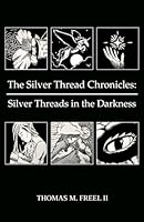 Silver Threads in the Darkness (The Silver Thread Chronicles) B0CNPSGLB8 Book Cover