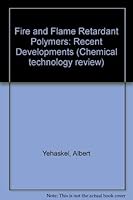 Fire and Flame Retardant Polymers: Recent Developments (Pollution Technology Review) 081550733X Book Cover