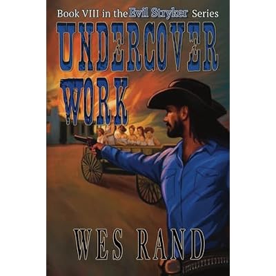 Undercover Work: Book VIII of the Evil Stryker Series