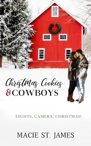 Christmas Cookies and Cowboys: A Clean Contemporary Western Christmas Romance (Lights, Camera, Christmas!)