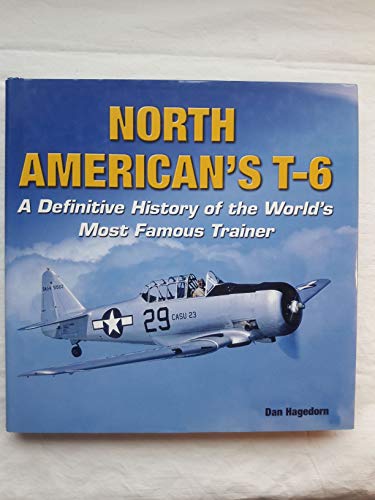 North American's T-6: A Definitive History of the World's Most Famous Trainer