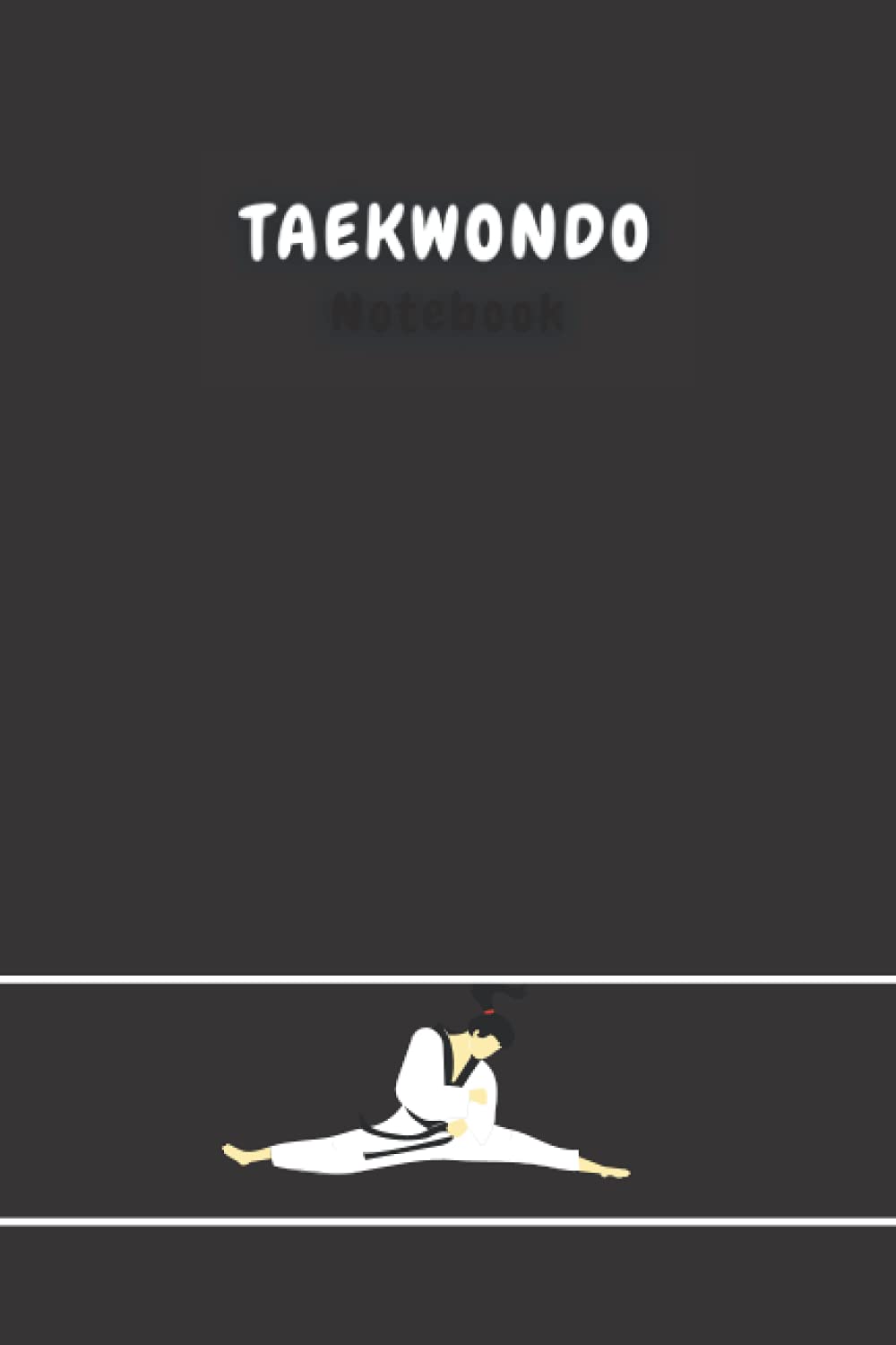 Taekwondo Notebook: The Black Belt - Notebook Gift To Taekwondo Black Belt Champion ( Martial arts Taekwondo Notebooks ) .