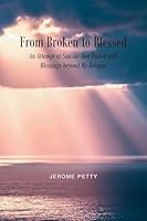From Broken to Blessed: An Attempt at Suicide that Ended with Blessings beyond My Dreams B0C9LFRLGH Book Cover
