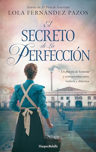 El secreto de La Perfección: Un puente de historia y sentimientos entre Galicia y América (HARPERBOLSILLO)