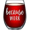 Because Work Funny Stemless Wine Glass 15oz – Unique Office Gift Idea for Coworker, Best Friend or Boss Lady – Perfect…