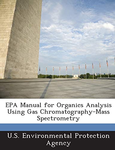 EPA Manual for Organics Analysis Using Gas Chromatography-Mass Spectrometry