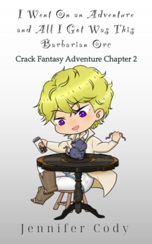 I Went on an Adventure and All I Got Was This Barbarian Orc: Crack Fantasy Adventure Chapter 2