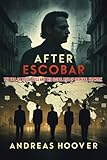 After Escobar: The Fall of the Cartels and the Global Rise of Criminal Network (English Edition)