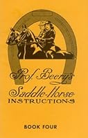 Prof. Beery's Saddle Horse Instructions Book Four B001F2DYHI Book Cover