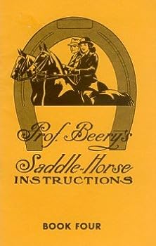 Paperback Prof. Beery's Saddle Horse Instructions Book Four (Saddle-Horse Instructions, Book Four) Book