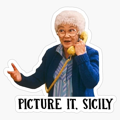 Funny Sophia Petrillo Picture It Sicily Golden Girls Blanche Rose Dorothy Sophia Fan Gift Bumper Sticker Vinyl Decal 5'