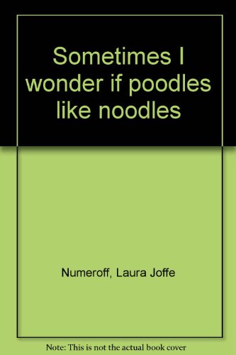 Sometimes I wonder if poodles like noodles 0439183189 Book Cover