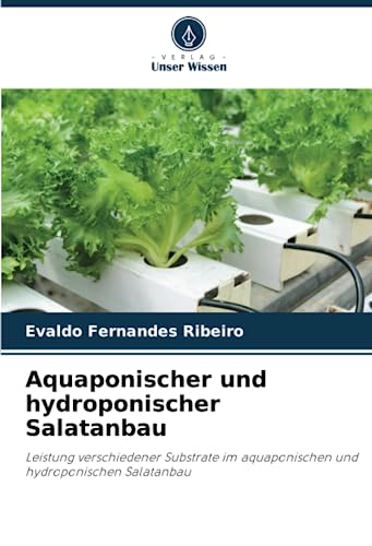 Aquaponischer und hydroponischer Salatanbau: Leistung verschiedener Substrate im aquaponischen und hydroponischen Salatanbau