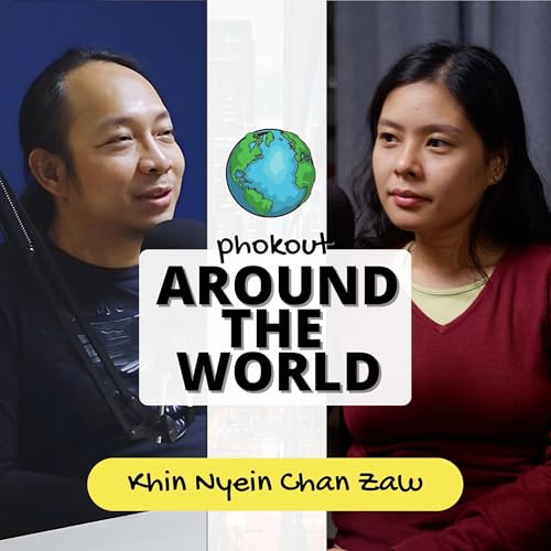 Page de couverture de Ep 010: Around The World with Khin Nyein Chan Zaw