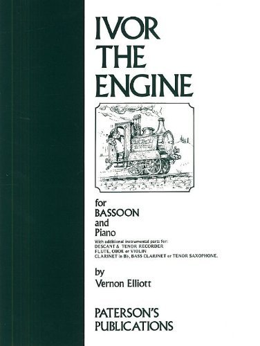 Ivor the Engine for Bassoon & Piano (with alternative parts for flute, oboe, clarinet, violin, cello or tenor saxophone) by Vernon Elliott (1-Jan-1982) Sheet music      Sheet music