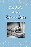  Ich liebe mein Reborn Baby: Tolles Notizbuch 110 Seiten  liniert  (6x9 /15.24 x 22.86 cm)  Geschenk an Reborn Mama Gift  Reborn Puppe 