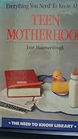 Everything You Need to Know About Teen Motherhood (Need to Know Library) 0823914593 Book Cover