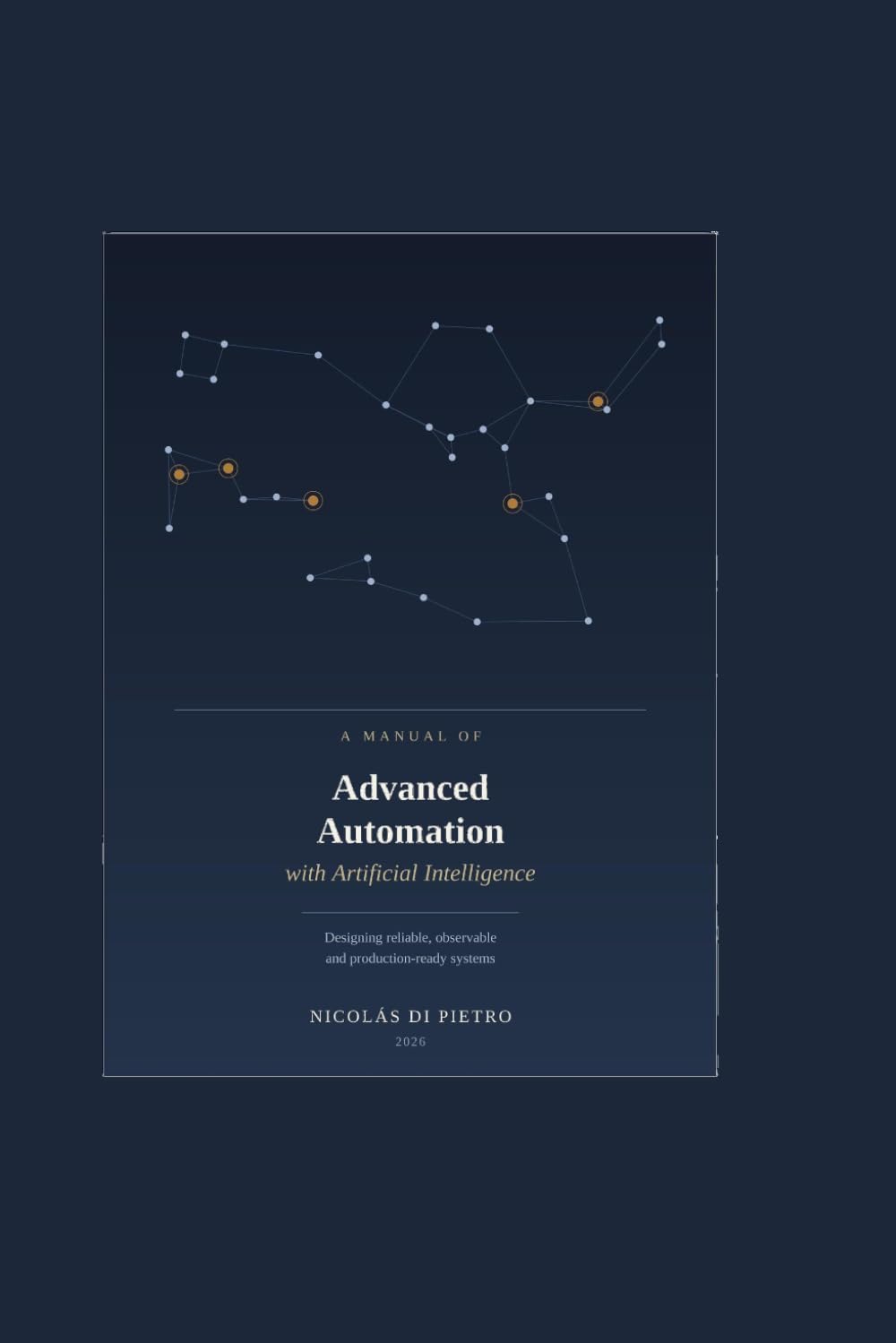 A Manual of Advanced Automation with Artificial Intelligence: Designing reliable, observable and production-ready systems