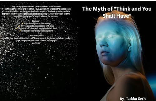 The Myth of You Think and You Shall Have: Reality vs Illusion (English Edition)