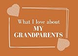 What I Love About My Grandparents: Prompted Fill In The Blank Book Journal | Sentimental Gift & Keepsake For Grandparents Day | Grandparents Gifts ... The Reasons Why You Love Your Grandparents